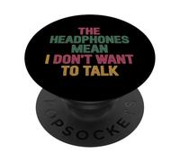The Headphones Mean I Don't Want To Talk Introvert |- PopSockets Adhesive PopGrip