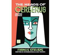 The Heads of Cerberus and Other Stories (Mit Press / Radium Age)