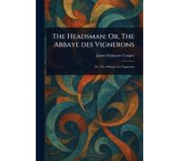 The Headsman; Or, The Abbaye Des Vignerons