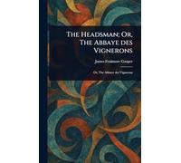 The Headsman; Or, The Abbaye Des Vignerons