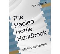 The Healed Hottie Handbook: SACRED BECOMING