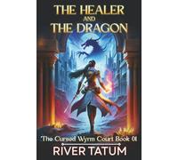 The Healer and the Dragon: 1 (The Cursed Wyrm Court)