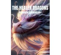 The Healer Dragons: of Dragon Shamanism® (The adventures with Dragons)