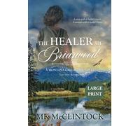 The Healer of Briarwood (Large Print): 7 (Montana Gallaghers)