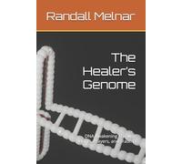 The Healer’s Genome: DNA Awakening Through Plants, Prayers, and Trauma (Lost Secrets of the Rainforest)