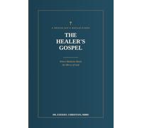 THE HEALER'S GOSPEL: Where Medicine Meets the Mercy of God