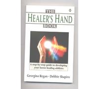 The Healer's Handbook: A Step-by-step Guide to Developing your Latent Healing Abilities
