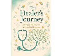 The Healer's Journey: A Reflective Journal for Medical Doctors