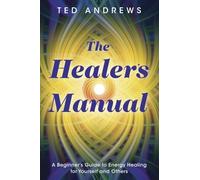 The Healer's Manual: A Beginner's Guide to Energy Healing for Yourself and Others (Llewellyn's Health & Healing)