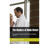 The Healers of Main Street: The Founding and Legacy of the Rice Clinic of Stevens Point, WI