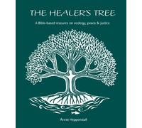 The Healer's Tree: A Bible-based Resource on Ecology, Peace and Justice