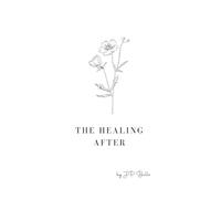 The Healing After: Poems of Loss, Survival, and Rising Again