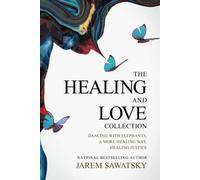 The Healing and Love Collection: Dancing with Elephants, A More Healing Way, Healing Justice