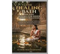 THE HEALING BATH: ANCIENT RITUALS FOR INNER TRANSFORMATION