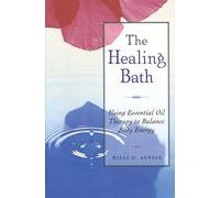 The Healing Bath: Using Essential Oil Therapy to Balance Body Energy