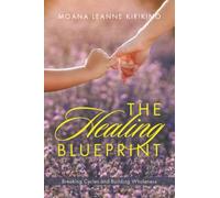 The Healing Blueprint: Breaking Cycles and Building Wholeness