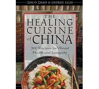 The Healing Cuisine of China: 300 Recipes for Vibrant Health and Longevity by Zhuo Zhao, George Ellis (November 3, 1998) Paperback