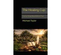 The Healing Cup: A Journey Through Biblical Herbs and Prayer