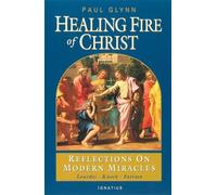 The Healing Fire of Christ: Reflections on Modern Miracles