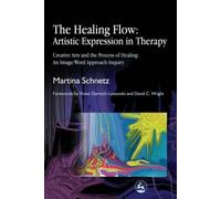 The Healing Flow: Artistic Expression in Therapy: Creative Arts and the Process of Healing: An Image/Word Approach Inquiry