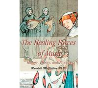 The Healing Forces of Music: History, Theory, and Practice