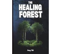 THE HEALING FOREST Ideas and Tips To Start Forest Bathing Natural Therapy Relaxing Trees: For Adults and Seniors