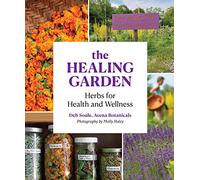 The Healing Garden: Herbs for Health and Wellness