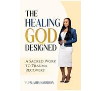 The Healing God Designed: A Sacred Work of Trauma Recovery
