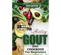 The Healing GOUT DIET Cookbook for Beginners: Easy and Nutritious Recipes to Help You Control Gout Attacks, Prevent Recurring Gout, Manage Gaut, Reduce Uric Acid, reduce flares & Inflammation control