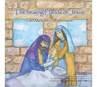 The Healing Hands of Jesus: Two miracles in Capernaum: 6 (All About Jesus)
