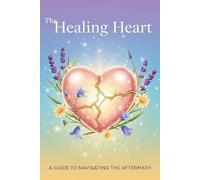 The Healing Heart: A Guide to Navigating the Aftermath