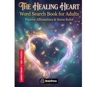 The Healing Heart Word Search Book for Adults: Positive Affirmations & Stress Relief: Relaxing Large Print Puzzles for Cardiac Recovery, Mindfulness, and Emotional Well-being After Heart Surgery