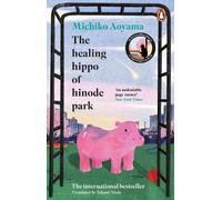 The Healing Hippo Of Hinode Park: From the multi-million-copy bestselling author of WHAT YOU ARE LOOKING FOR IS IN THE LIBRARY