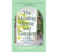 The Healing Home and Garden : Reimagining spaces for optimal wellbeing