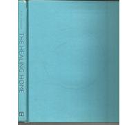 The Healing Home: Creating the Perfect Place to Live With Color, Aroma, Light and Other Natural Elements