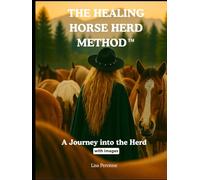 The Healing Horse Herd Method™ Manual: A Journey into the Herd (with images)