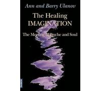 The Healing Imagination: The Meeting of Psyche and Soul: The Meeting of Psyche & Soul