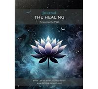 The Healing Journal: Releasing the Past: The Inner Journey Series - Book 1