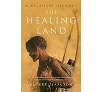 THE HEALING LAND: A Kalahari Journey