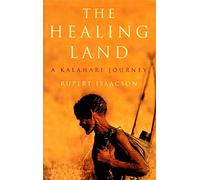 The Healing Land: A Kalahari Journey