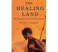 The Healing Land: The Bushmen and the Kalahari Desert
