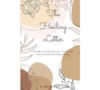 The Healing Letter: How Writing Can Help You Process and Overcome Difficult Experiences