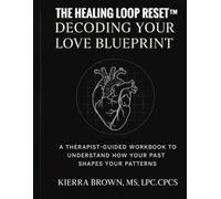 The Healing Loop Reset™ | Decoding Your Love Blueprint (THE HEALING LOOP RESET™ Series)