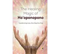 The Healing Magic of Ho’Oponopono: Transforming Lives, One Step At a Time