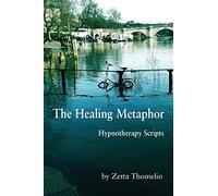 The Healing Metaphor: Hypnotherapy Scripts