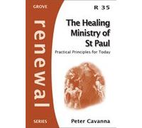 The Healing Ministry of St Paul: Practical Principles for Today