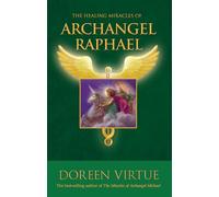 The Healing Miracles of Archangel Raphael