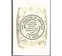 The Healing of America: A Global Quest for Better, Cheaper, and Fairer Health Care