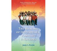 The Healing of Individuals, Families, and Nations Payne, John L ( Author ) Sep-01-2005 Paperback