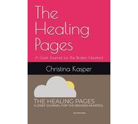The Healing Pages: A Grief Journal for the Broken Hearted
